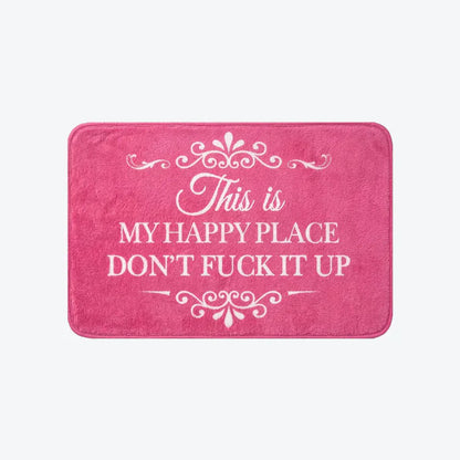 Funny Rug 👉 "This Is My Happy Space, Don't Mess It Up"